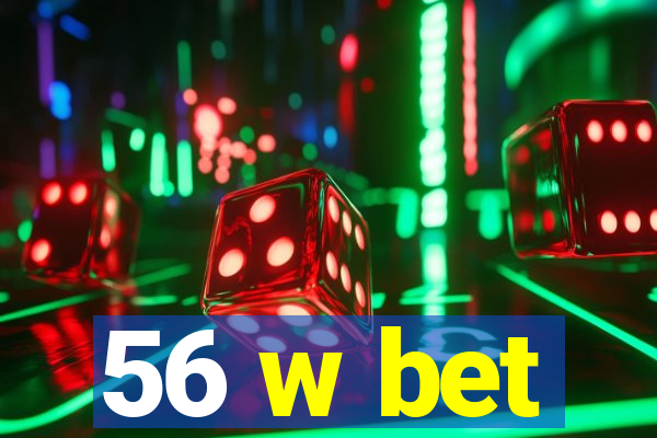 56 w bet